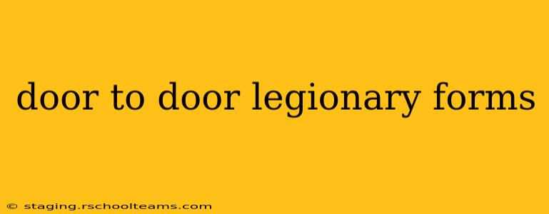 door to door legionary forms