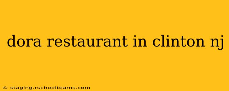 dora restaurant in clinton nj