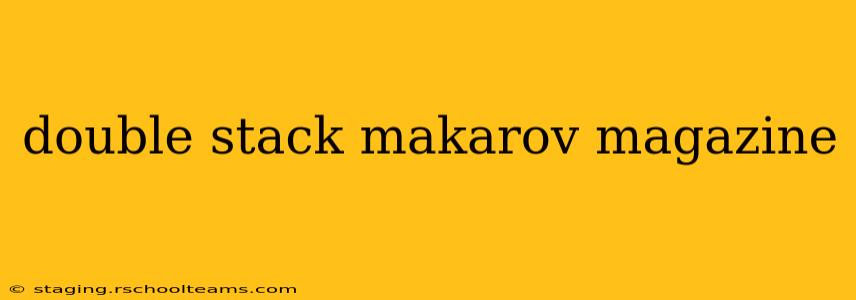 double stack makarov magazine