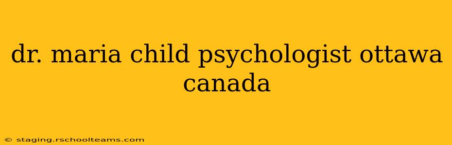 dr. maria child psychologist ottawa canada