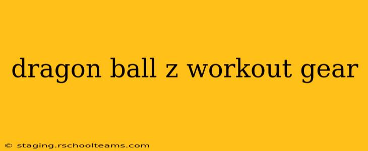 dragon ball z workout gear
