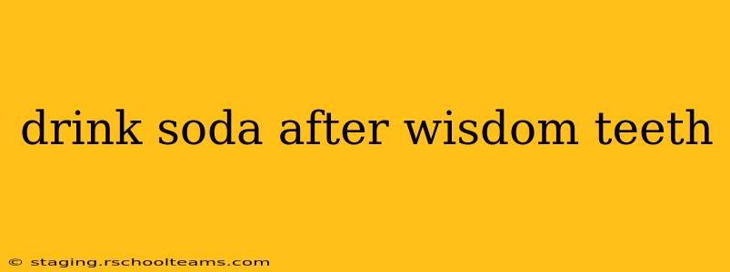 drink soda after wisdom teeth