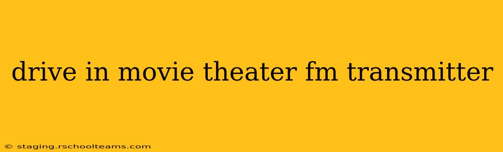 drive in movie theater fm transmitter
