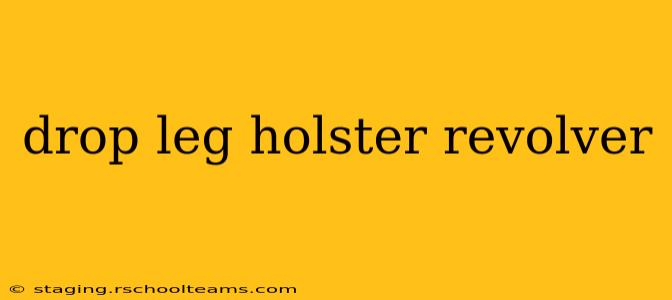 drop leg holster revolver