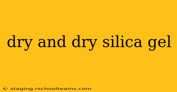 dry and dry silica gel