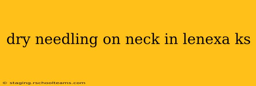 dry needling on neck in lenexa ks