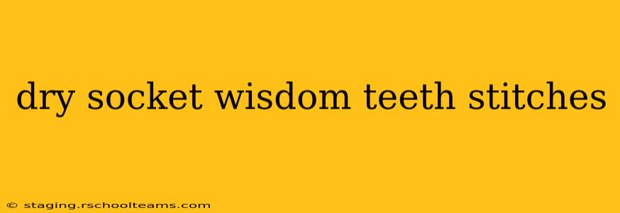 dry socket wisdom teeth stitches