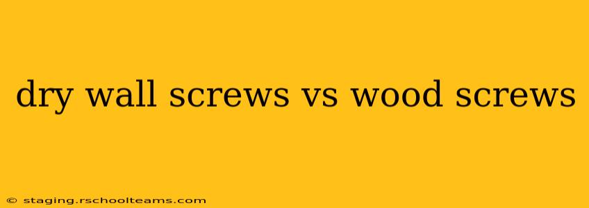 dry wall screws vs wood screws