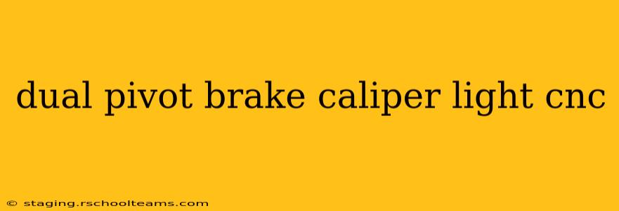 dual pivot brake caliper light cnc