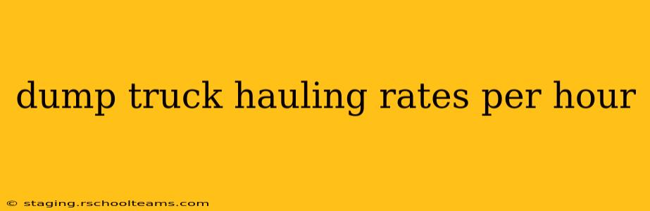 dump truck hauling rates per hour