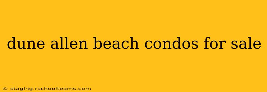 dune allen beach condos for sale