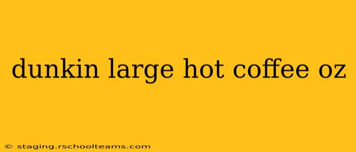dunkin large hot coffee oz