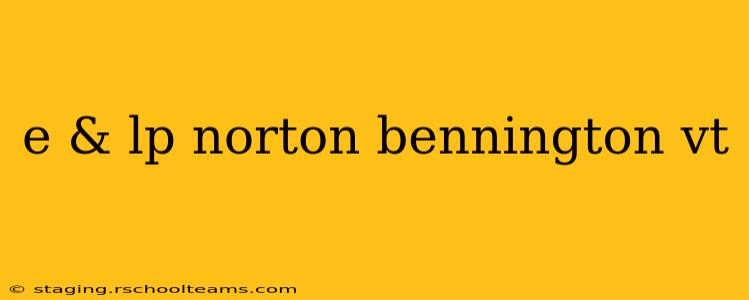 e & lp norton bennington vt