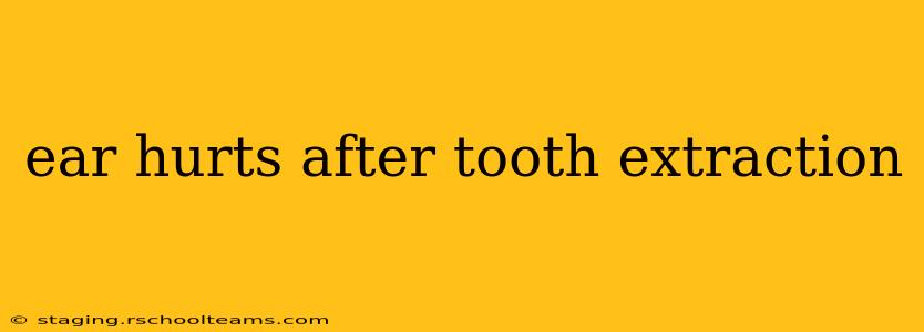 ear hurts after tooth extraction