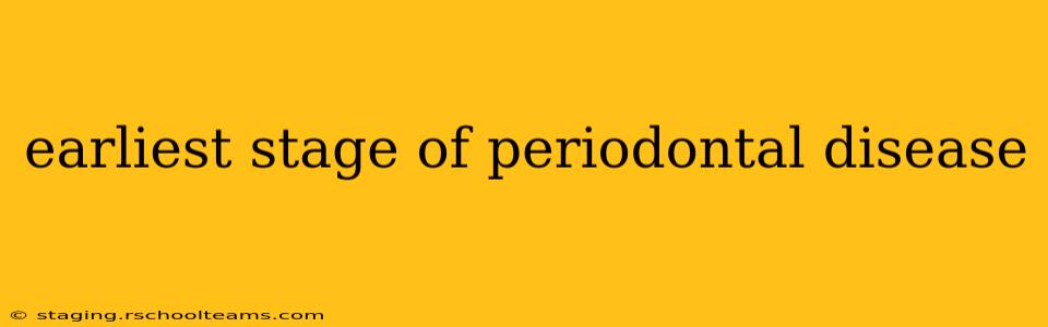 earliest stage of periodontal disease