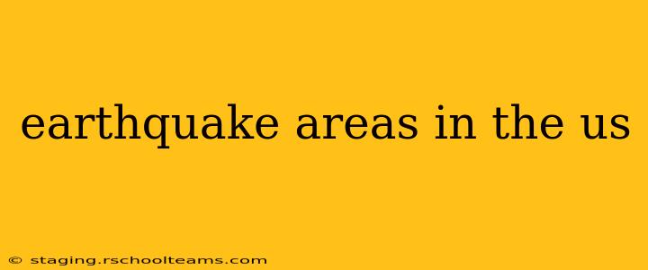 earthquake areas in the us