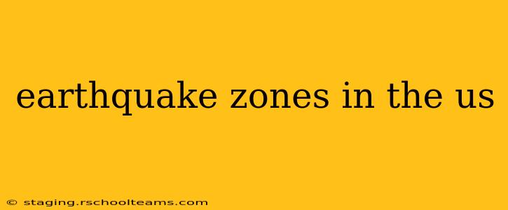 earthquake zones in the us
