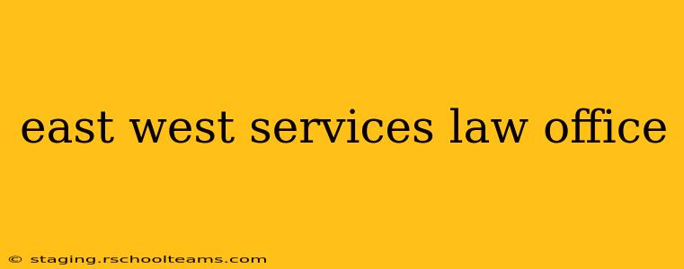 east west services law office