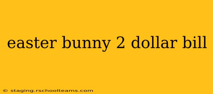 easter bunny 2 dollar bill