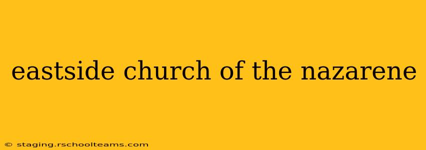 eastside church of the nazarene
