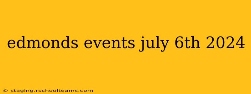 edmonds events july 6th 2024
