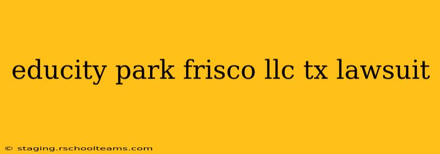 educity park frisco llc tx lawsuit