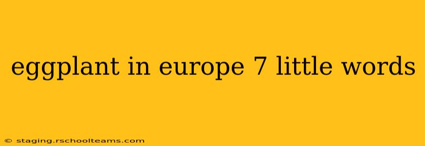 eggplant in europe 7 little words