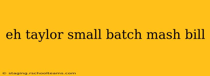 eh taylor small batch mash bill