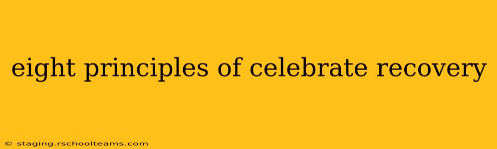 eight principles of celebrate recovery