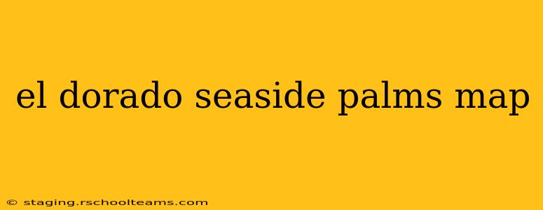 el dorado seaside palms map