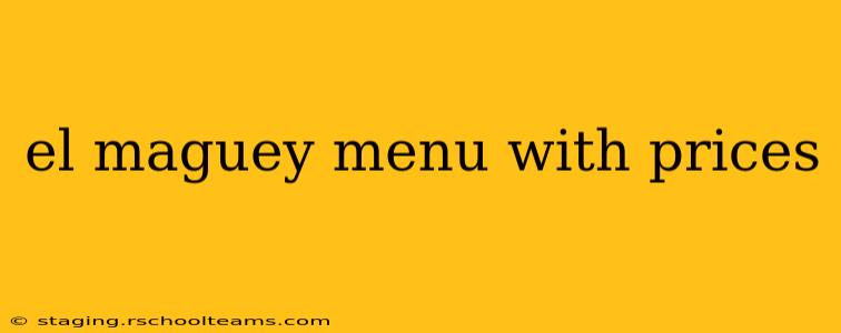 el maguey menu with prices