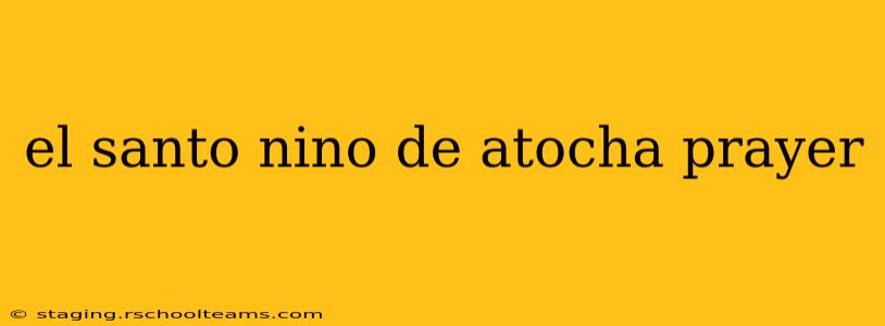 el santo nino de atocha prayer