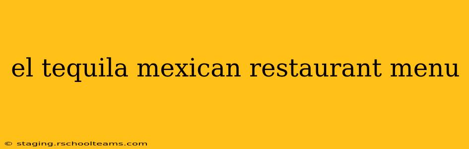 el tequila mexican restaurant menu