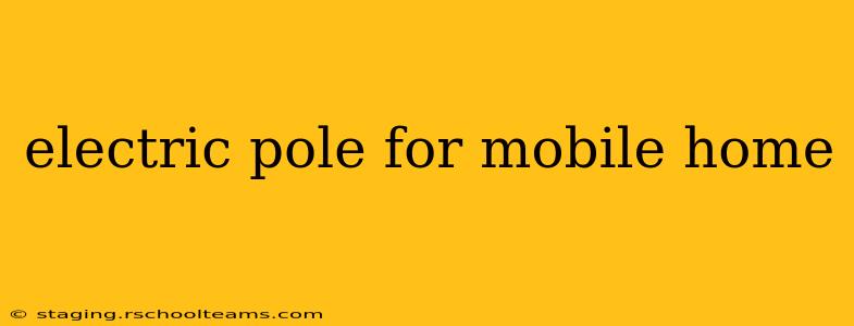 electric pole for mobile home