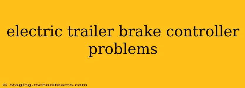 electric trailer brake controller problems