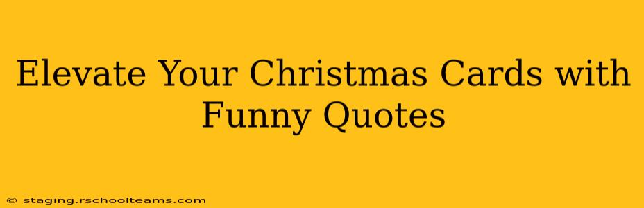 Elevate Your Christmas Cards with Funny Quotes