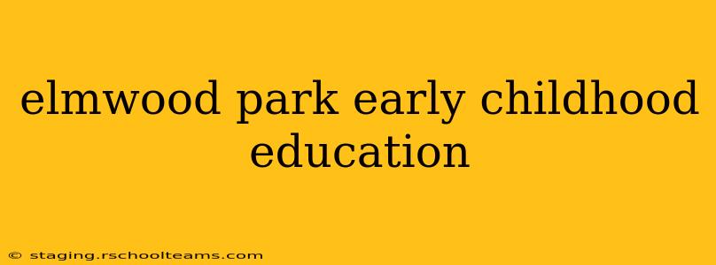 elmwood park early childhood education
