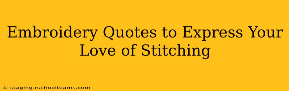 Embroidery Quotes to Express Your Love of Stitching