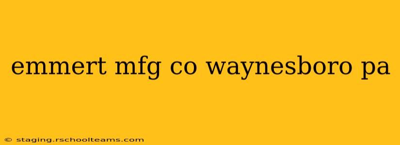 emmert mfg co waynesboro pa