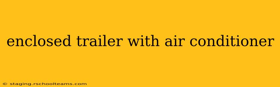 enclosed trailer with air conditioner