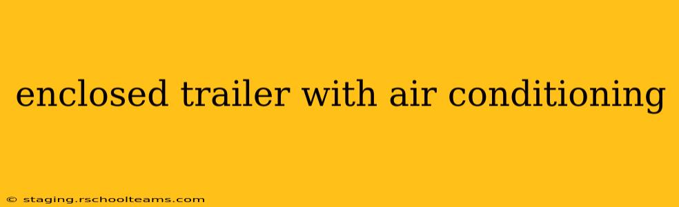 enclosed trailer with air conditioning