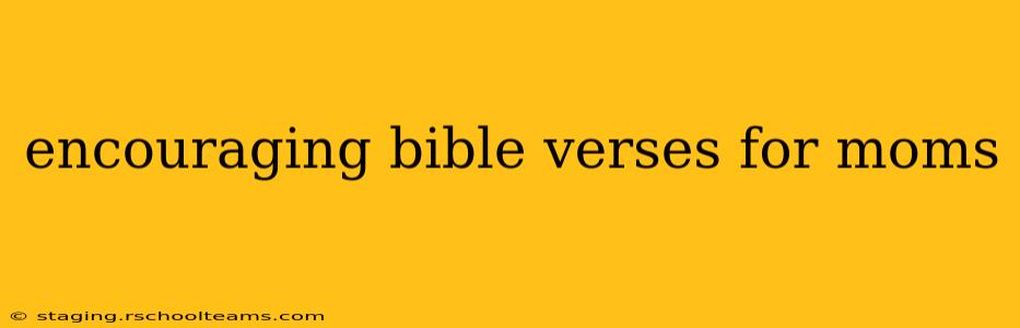 encouraging bible verses for moms