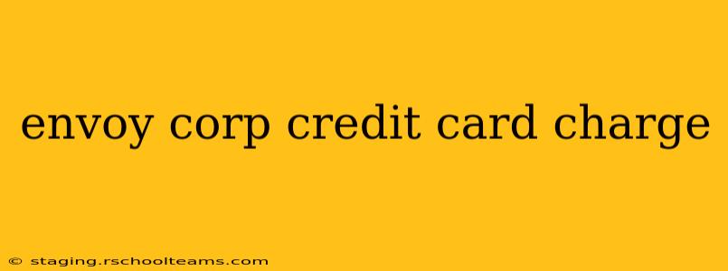 envoy corp credit card charge