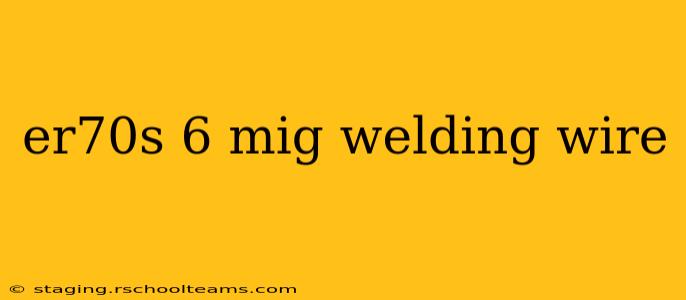 er70s 6 mig welding wire