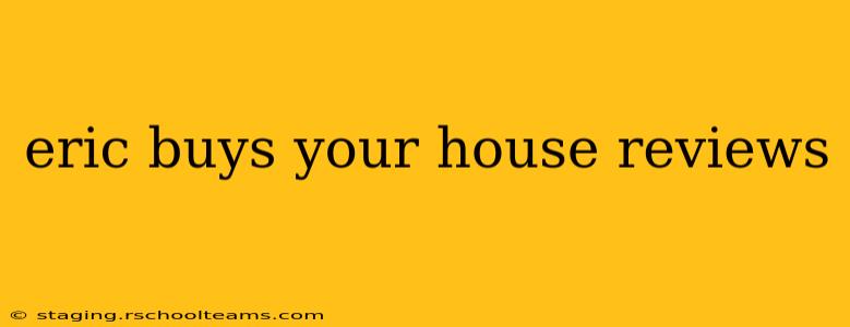eric buys your house reviews