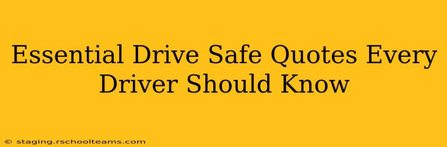 Essential Drive Safe Quotes Every Driver Should Know