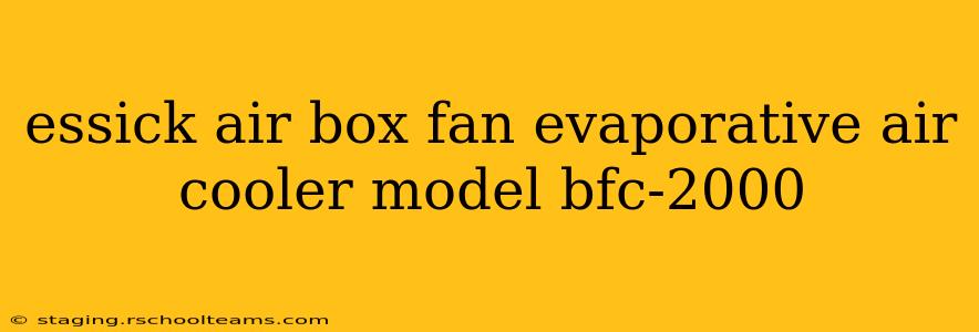 essick air box fan evaporative air cooler model bfc-2000