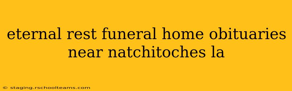eternal rest funeral home obituaries near natchitoches la