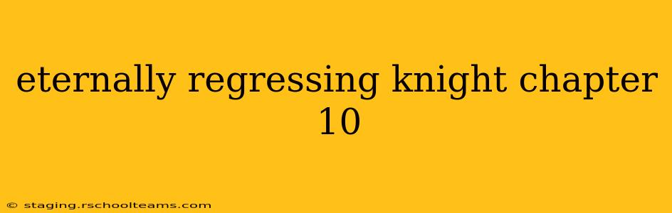 eternally regressing knight chapter 10