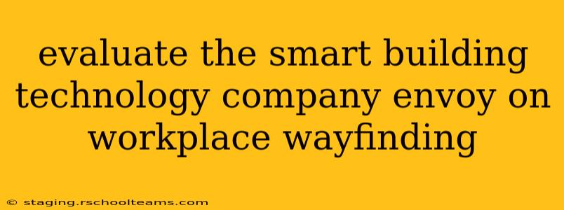 evaluate the smart building technology company envoy on workplace wayfinding